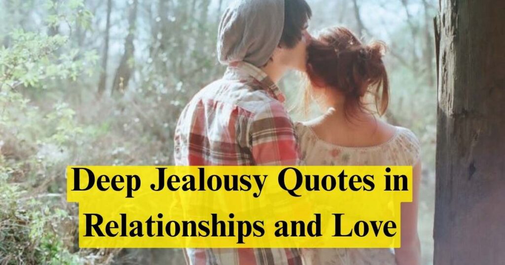 Deep Jealousy Quotes in Relationships and Love