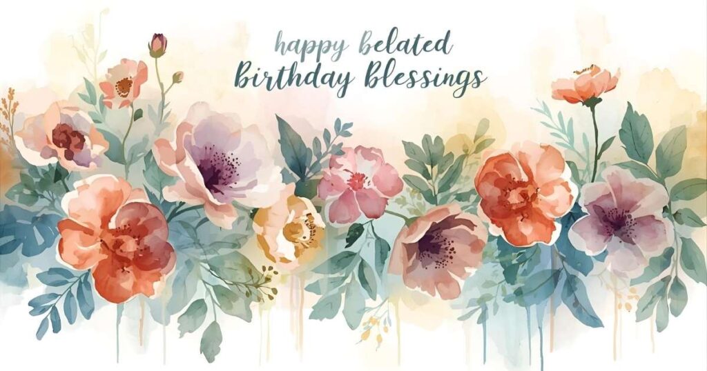 Happy Belated Birthday Blessings