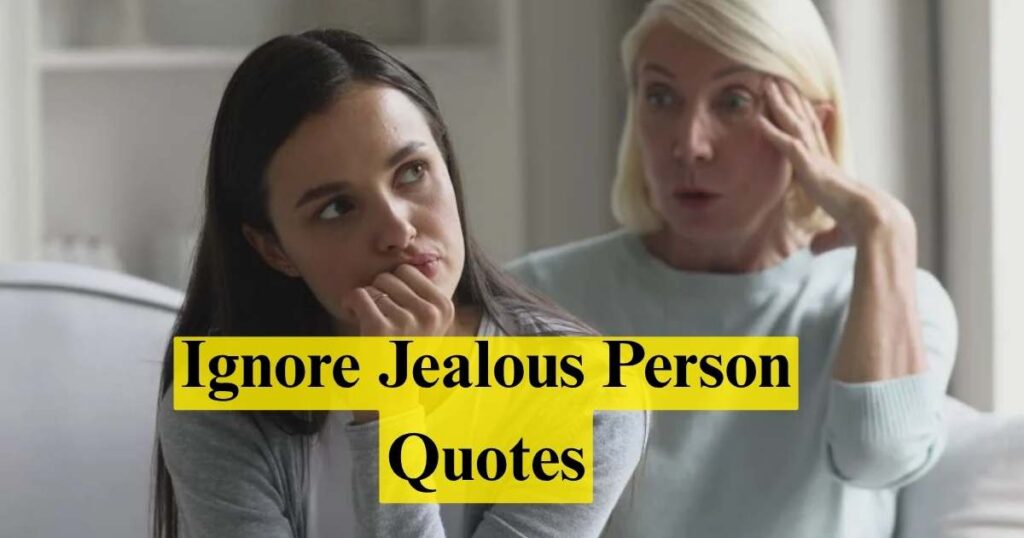 Ignore Jealous Person Quotes