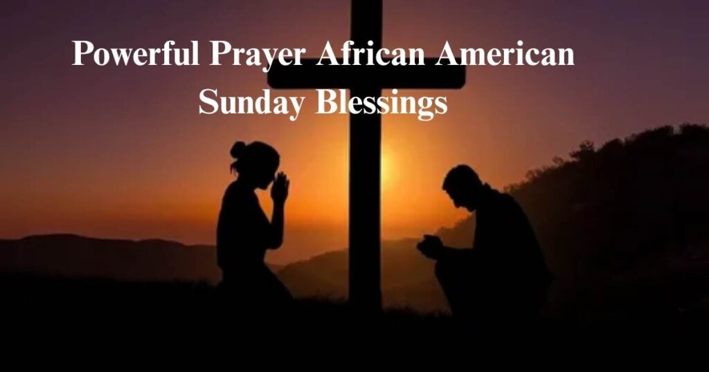 Powerful Prayer African American Sunday Blessings