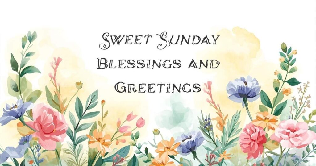 Sweet Sunday Blessings And Greetings