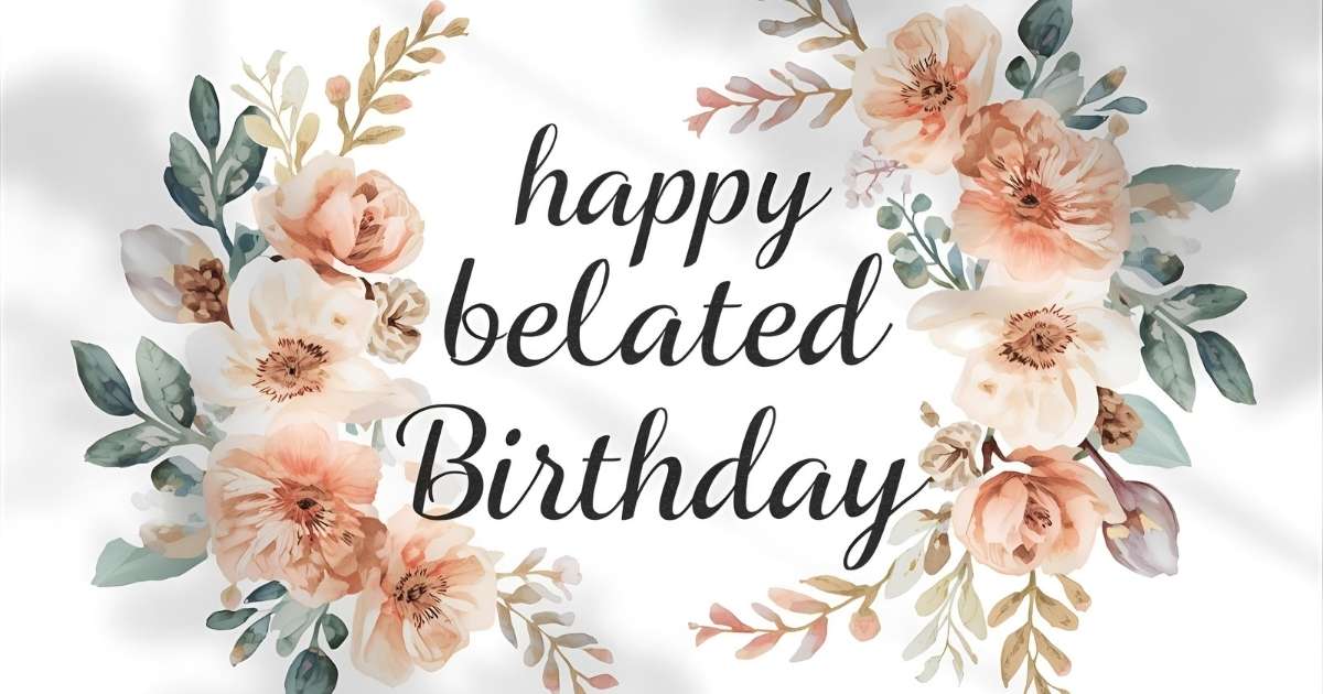 elegant happy belated birthday