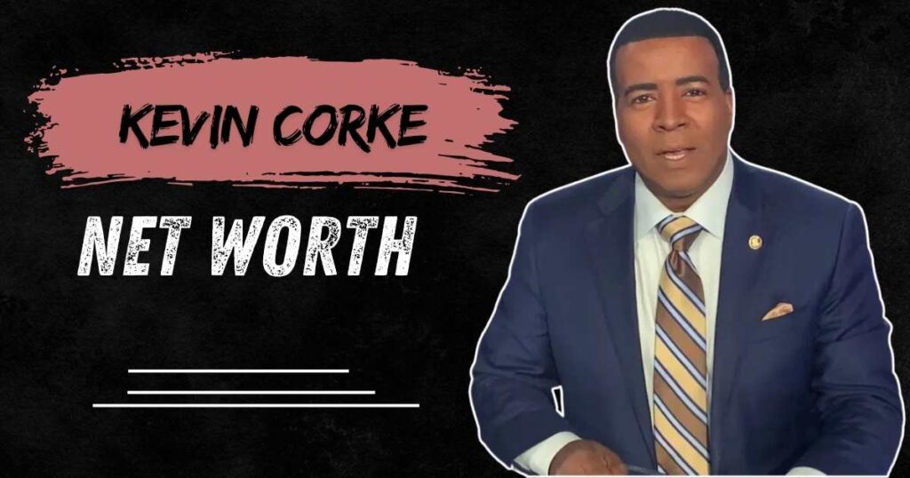 KEVIN CORKE NET WORTH