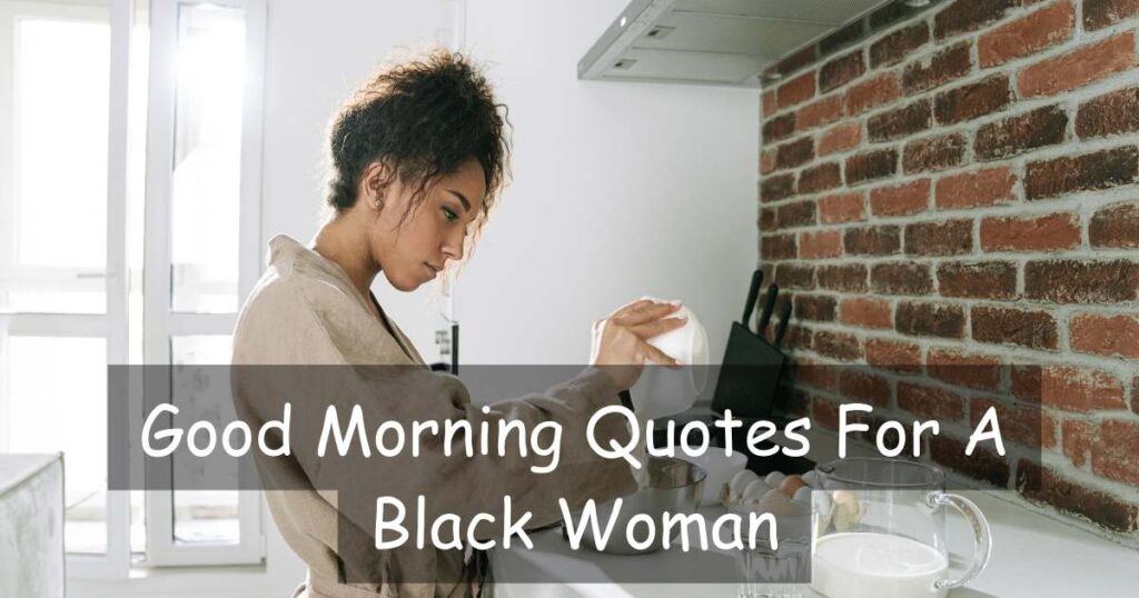 Good Morning Quotes For A Black Woman