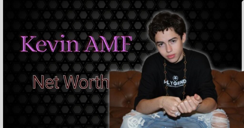 Kevin AMF Net Worth
