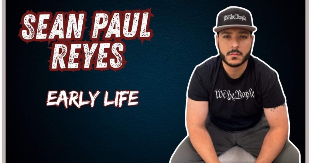Sean Paul Reyes Early Life