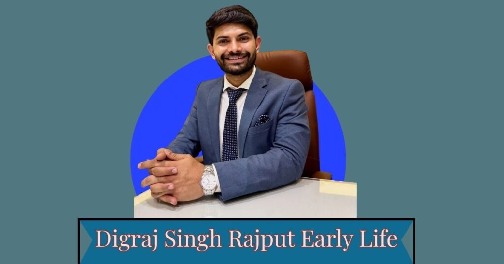 Digraj Singh Rajput Early Life