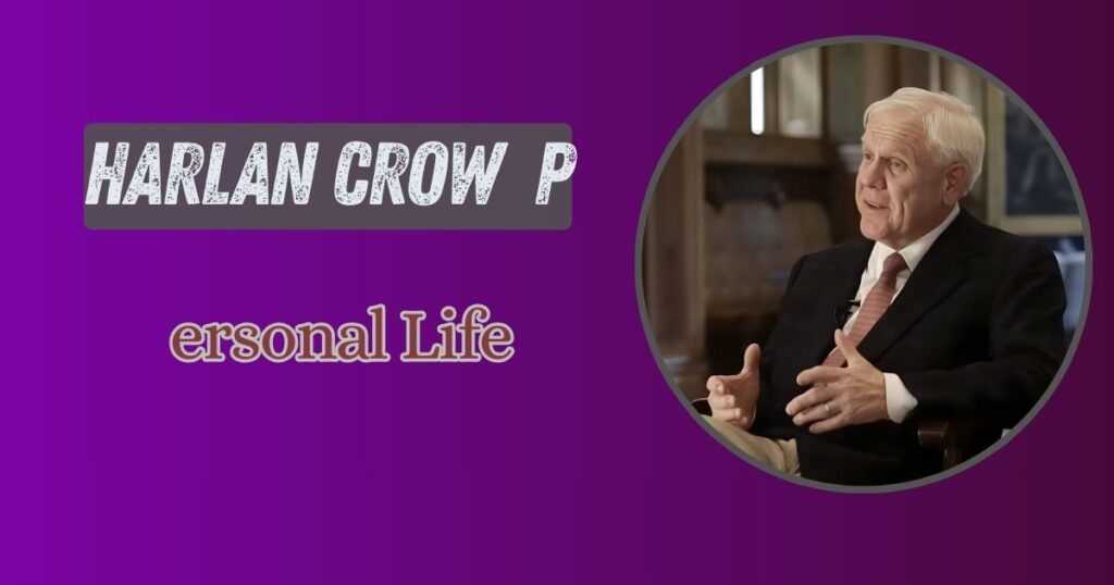 Harlan Crow Personal Life