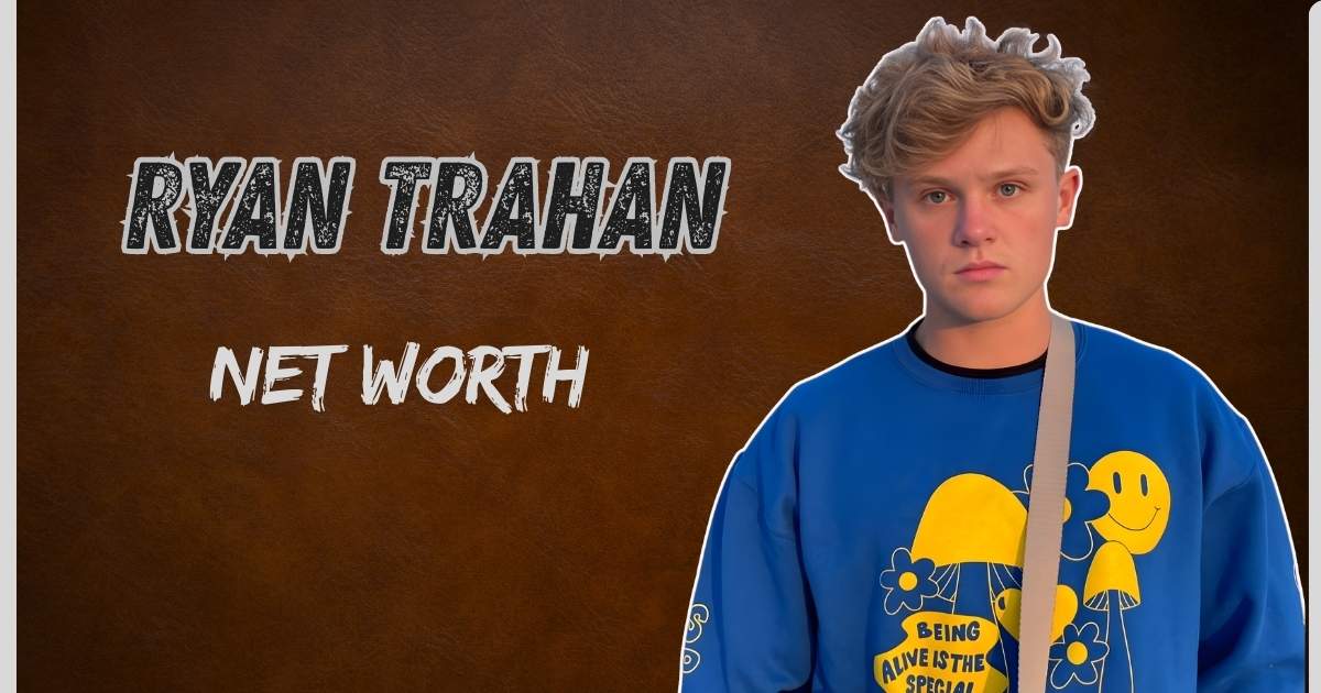 Ryan Trahan Net Worth