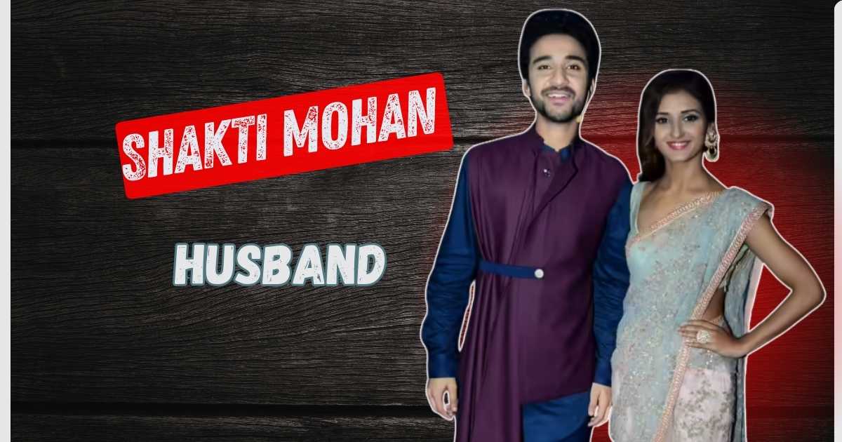 Shakti Mohan Husband Name