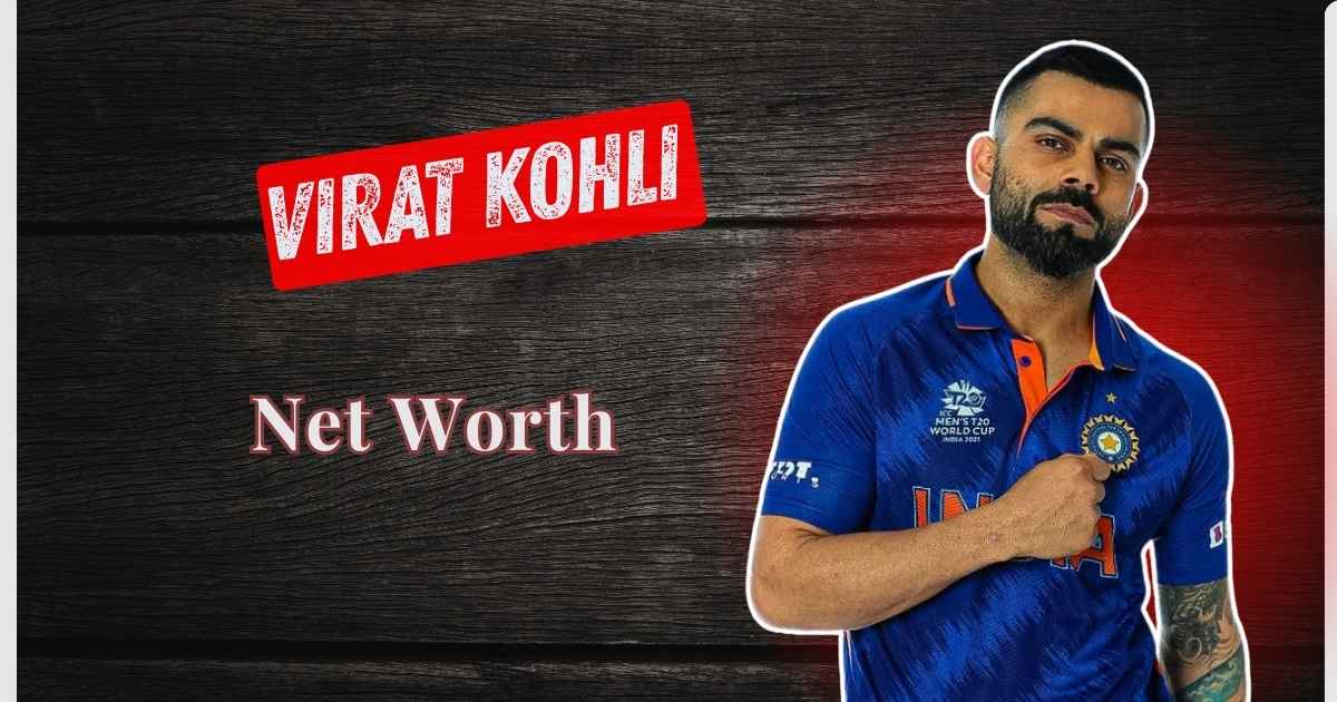 Virat Kohli Net Worth