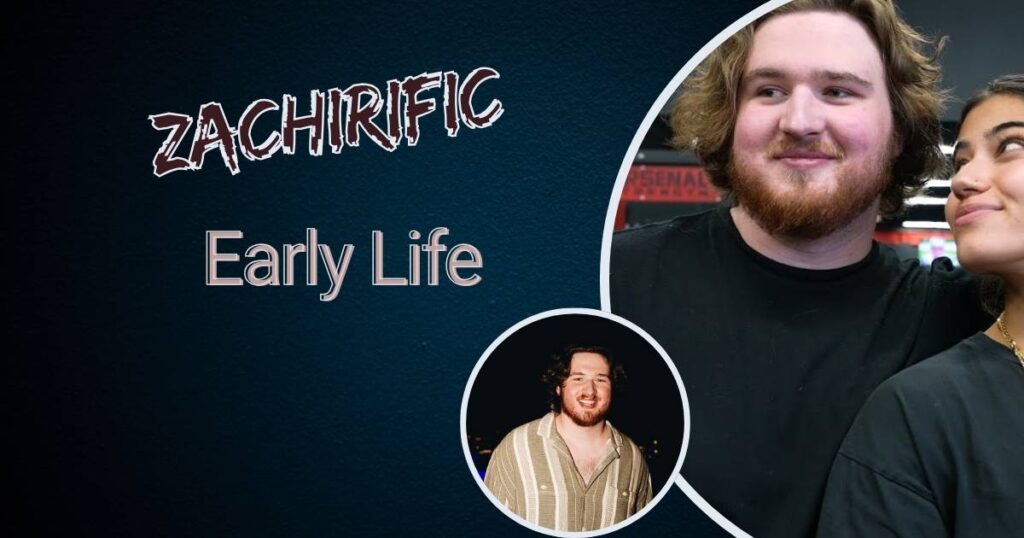 Zachirific Early Life