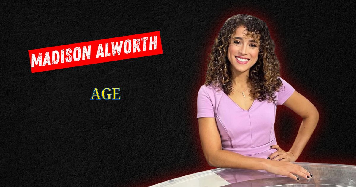 Madison Alworth Age